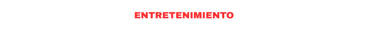 ENTRETENIMIENTO